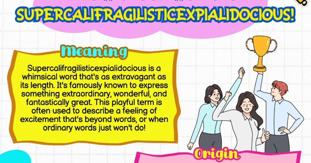 Supercalifragilisticexpialidocious Meaning, Origin and Examples 47